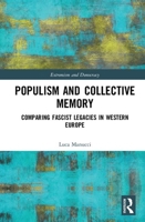 Populism and Collective Memory: Comparing Fascist Legacies in Western Europe 1032083875 Book Cover
