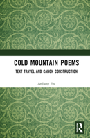Cold Mountain Poems: Text Travel and Canon Construction 1032542195 Book Cover