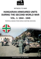 Hungarian armoured units during the Second World War Vol. 1: 1938-1943 B0CLTK9MTD Book Cover