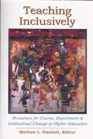 Teaching Inclusively: Resources for Course, Department and Institutional Change in Higher Education 1581071132 Book Cover