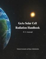 GaAs Solar Cell Radiation Handbook 1502976161 Book Cover