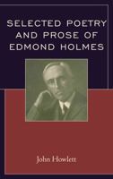 Selected Poetry and Prose of Edmond Holmes 1611479282 Book Cover