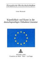 Kuenstlichkeit Und Kunst in Der Deutschsprachigen Dekadenz-Literatur 326102349X Book Cover