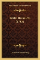 Tablas Bot�nicas: En Que Se Explican Sumariamente Las Clases, Secciones Y G�neros De Plantas Que Trae Tournefort En Sus Instituciones ...... 1276522304 Book Cover