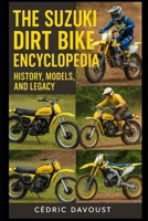 The Suzuki Dirt Bike Encyclopedia: History, Models, and Legacy B0F78LSL39 Book Cover