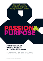 Passion and Purpose: Stories from the Best and Brightest Young Business Leaders 1422162664 Book Cover