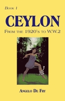Book 1, CEYLON, From the 1920s to W.W.2 1425185533 Book Cover
