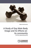 A Study of Gay Male Body Image and Its Effects on Its Community 3838306414 Book Cover