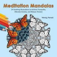 Meditation Mandalas: 24 Soothing Nature-based Illustrations to Achieve Tranquility, Alleviate Anxiety, and Release Tension 1646046706 Book Cover