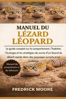 MANUEL DU LÉZARD LÉOPARD: Le guide complet sur le comportement, l’habitat, l’écologie et les stratégies de survie d’un lézard du désert rapide dans ... ouverts et en évolution B0GMV1DWZM Book Cover
