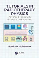 Tutorials in Radiotherapy Physics: Advanced Topics with Problems and Solutions 1482251671 Book Cover