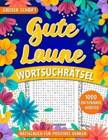 Gute Laune Wortsuchrätsel in Großschrift: Rätselbuch zum Entspannen & Positiven Denken – Geschenk für Erwachsene und Senioren (German Edition) B0FM36MPQQ Book Cover