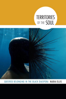 Territories of the Soul: Queered Belonging in the Black Diaspora 0822359286 Book Cover