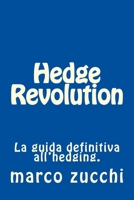 Hedge Revolution : La Guida Definitiva All'hedging 1539889521 Book Cover