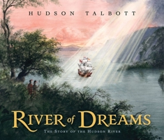 River of Dreams: The Story of the Hudson River 0399245219 Book Cover