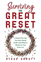 Surviving the Great Reset: A Deep Dive into the New World Order and What It Means to You from A-Z 1088064892 Book Cover