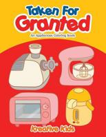 Taken for Granted: An Appliances Coloring Book 1683773535 Book Cover