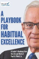 A Playbook for Habitual Excellence: A Leader's Roadmap from the Life and Work of Paul H. O'Neill, Sr. B08HRV2S8W Book Cover