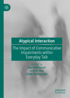 Atypical Interaction: The Impact of Communicative Impairments within Everyday Talk 303028798X Book Cover