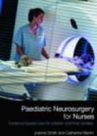 Paediatric Neurosurgery for Nurses: Evidence-Based Care for Children and Their Families 0415446201 Book Cover