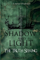 Shadow And Light: The Truth Seeking B0FRFTNLFL Book Cover