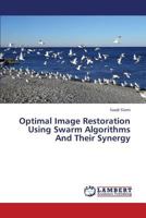 Optimal Image Restoration Using Swarm Algorithms And Their Synergy 3659341339 Book Cover