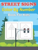 Street Signs Color By Number Book for Kids: A Unique Colour By Number book for Boys,Toddlers,Girls,Preschoolers, Kids B09422NMCV Book Cover