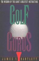 Golf Gurus: The Wisdom of the Game's Greatest Instructors 0878339124 Book Cover