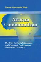 African Communalism: The Way to Social Harmony and Peaceful Co-Existence (Onuganotu Lectures) 3889397158 Book Cover