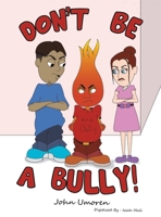 Don't Be a Bully! 1647501571 Book Cover