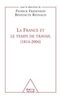 France and the Age of Work (1814-2004) / La France et le Temps de travail (1814-2004) (French Edition) 2738113923 Book Cover