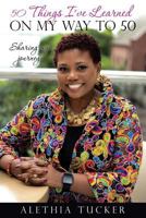 50 Things I've Learned on my Way to 50 1545652589 Book Cover