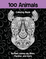 100 Animals - Coloring Book - Buffalo, Guinea pig, Rhino, Panther, and more B08VXHPVG1 Book Cover