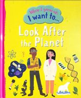 When I Grow Up I Want To Look After The Planet: 2 191561306X Book Cover