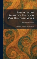 Presbyterian Statistics Through One Hundred Years: Tabulated, Visualized, and Interpreted 1025919165 Book Cover