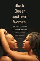 Black. Queer. Southern. Women.: An Oral History 1469641100 Book Cover