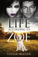Life According To Zoe: A Heart-Warming Dog Story of Fun and Friendship 0995570752 Book Cover