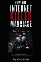 How The Internet Killed Marriage Part 2: The Execution B0H1KZNLFB Book Cover