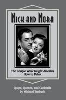 Nick and Nora: The Couple Who Taught America How to Drink 1717387462 Book Cover
