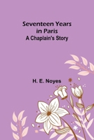Seventeen Years in Paris: A Chaplain's Story 9357973451 Book Cover