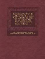 Principes Du Droit de la Nature Et Des Gens. Tome 1 2329478402 Book Cover