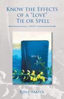 Know the Effects of a “Love” Tie or Spell 1506523439 Book Cover