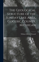 The Geological Structure of the Sunday Lake Area, Gogebic County, Michigan 1017889139 Book Cover