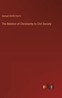 The Relation of Christianity to Civil Society 3385333156 Book Cover