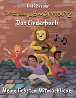 Tanz den Löwentanz! Meine liebsten Mitmachlieder: Das Liederbuch mit allen Texten, Noten und Gitarrengriffen zum Mitsingen und Mitspielen B08D51D3C6 Book Cover