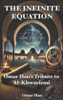 The Infinite Equation: Omar Han’s Tribute to Al-Khwarizmi B0DZHYJQFS Book Cover