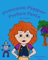 Princess Pepper Prefers Pants 1733597700 Book Cover