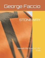 STONEWAY: Beneath the Road Lies the Truth B0FVQWBSWT Book Cover