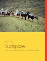 Südspitze: - mit dem Overland-Truck durch Südamerika 3837049205 Book Cover