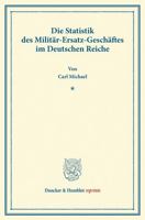 Die Statistik Des Militar-Ersatz-Geschaftes Im Deutschen Reiche: Gesammelt Und Erlautert 3428166639 Book Cover